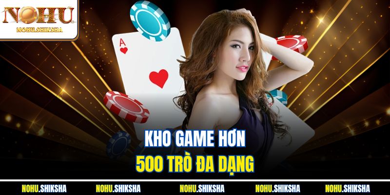 Kho game hơn 500 trò đa dạng